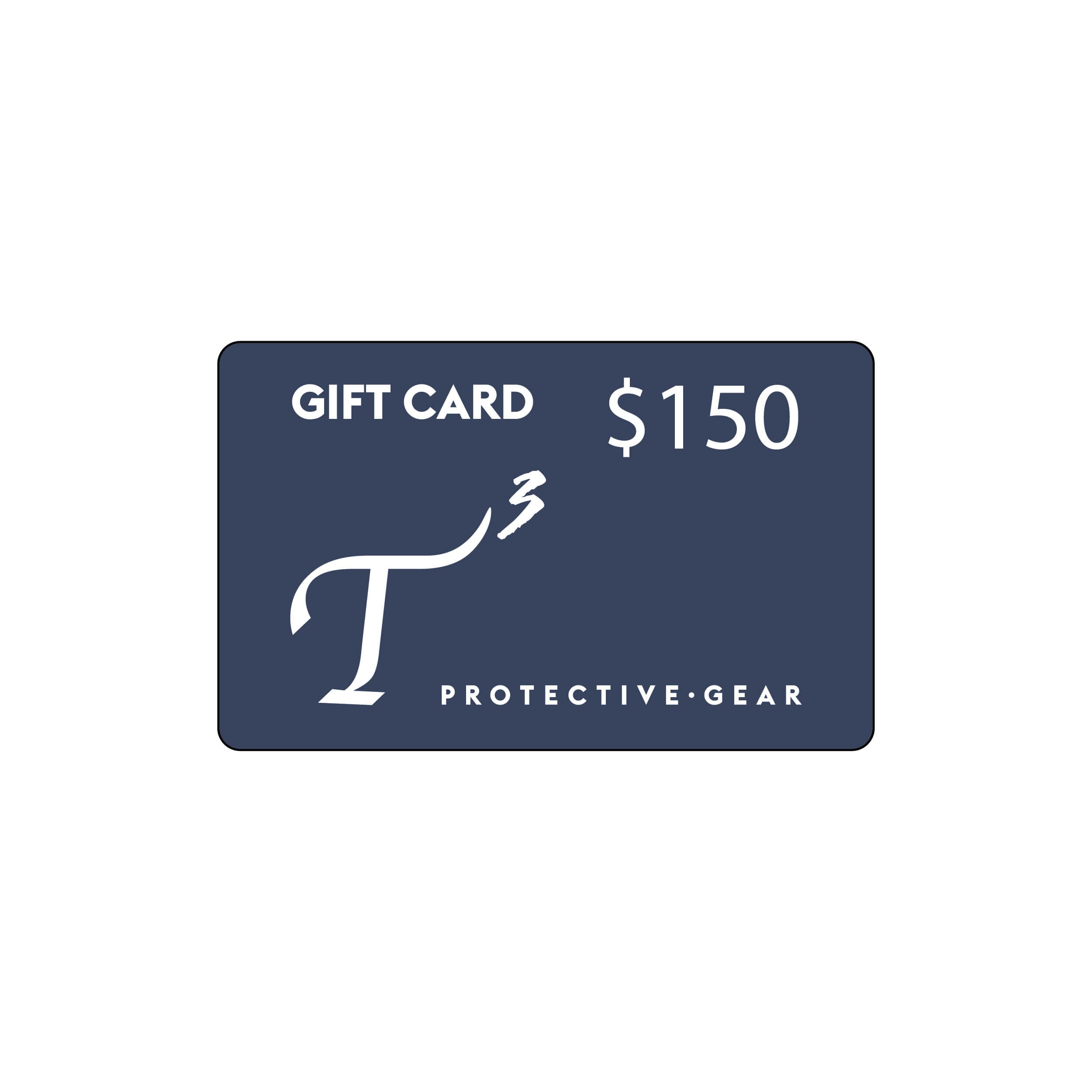 One-hundred and fifty dollar T3 Protective Gear gift card.